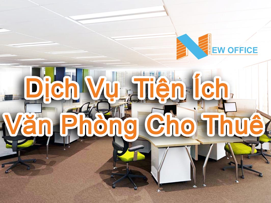 Tiện ích dịch vụ văn phòng cho thuê